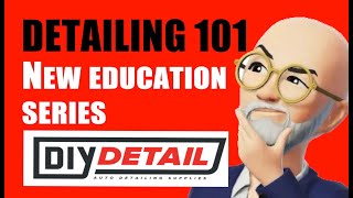 Detailing 101 NEW EDUCATION SERIES