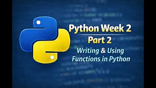 Python Tutorial | Week 2 Part 2: Writing and Using Functions in Python