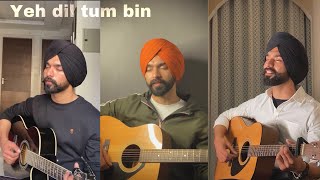 Yeh dil tum bin | Full Cover by Anmol Dhandra