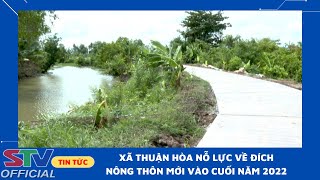 STV - Xã Thuận Hòa nỗ lực về đích Nông thôn mới vào cuối năm 2022