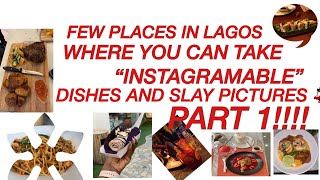 Few places in Lagos where you can take “instagramable dishes“ and slay pictures. Island edition!!!