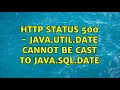 HTTP Status 500 - java.util.Date cannot be cast to java.sql.Date (2 Solutions!!)