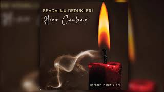 Hızır Canbaz - Hani Sevduğum