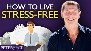How to Live a Stress Free Life, and process everything | Peter Sage