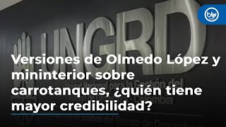 Versiones de Olmedo López y mininterior sobre carrotanques, ¿quién tiene mayor credibilidad?