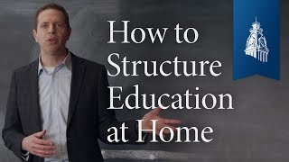 How to Structure Education at Home | Classical Education at Home
