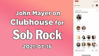 John Mayer on Clubhouse for Sob Rock (2021-07-16)
