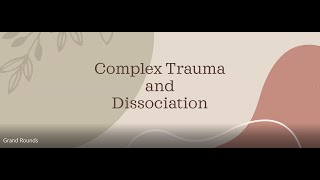 Complex Trauma and Dissociation