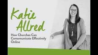 Katie Allred: How Churches Can Communicate Effectively Online | Sharing Hope