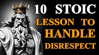 10 Stoic Lessons To Handle Disrespect Like A King | Stoicism |