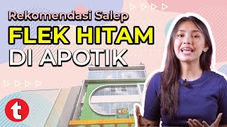 FLEK HITAM TUNTAS: 8 REKOMENDASI OBAT PENGHILANG FLEK HITAM DI APOTIK TERBAIK