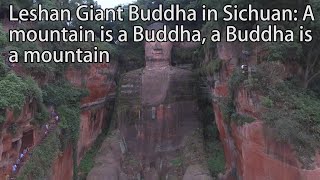 Aerial China:Leshan Giant Buddha in Sichuan: A mountain is a Buddha, a Buddha is a mountain