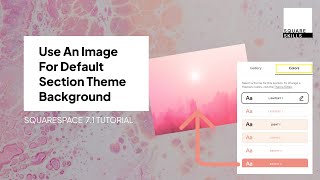 How to Use An Image As The Default Background for Squarespace Section Colour Theme