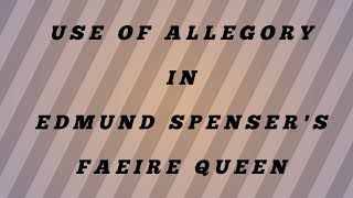 Use of Allegory in Faerie Queen