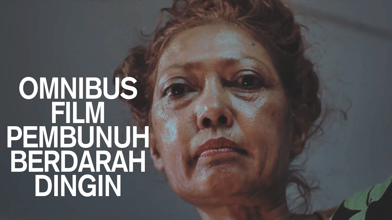 OMNIBUS FILM DRAMA PEMBUNUHAN BERDARAH DINGIN - YouTube