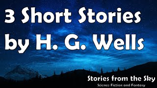 3 Short Stories by H. G. Wells | Bedtime Audiobook | Classic Short Stories