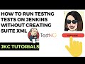 JKC Tutorials - How to run TestNG tests on Jenkins without creating suite XML?