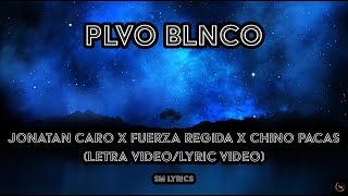 PLVO BLNCO-Jonatan Caro X Fuerza Regida X Chino Pacas                      (Letra Video/Lyric Video)