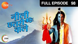 Neeli Chatri Waale - Hindi Serial - Full Episode - 98 - Yashpal Sharma,Disha Savla,Himanshu - Zee Tv