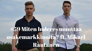 #59 Miten Inderes muuttaa osakemarkkinoita? ft. Mikael Rautanen