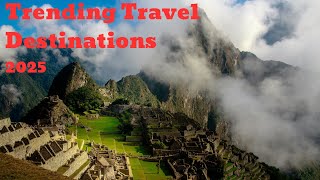 Trending Travel Destinations in 2025