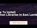 how to install python libraries in aws lambda