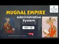 MUGHAL EMPIRE || Administrative System || #education #iasacademy #upsc