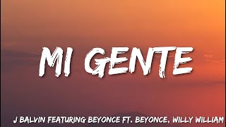 Mi Gente -  J  Balvin Featuring Beyonce Ft. Beyonce , Willy William (Lyrics)  Pl