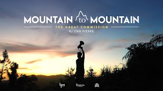 Mountain To Mountain (The Great Commission) - Bj'orn Pierre