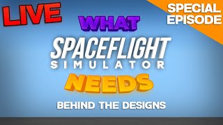 What Spaceflight Simulator Needs LIVE: Behind The Designs