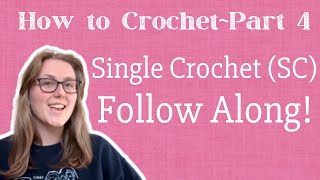 Follow Along! Learn to Single Crochet (SC) ~ How to Crochet Part 4