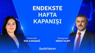 Endekste Hafta Kapanışı | 10 Ocak 2025