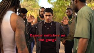 Caesar snitches on the gang? (On my block)