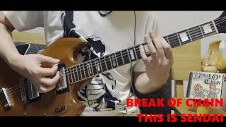 BREAK OF CHAIN / THIS IS SENDAI guitar cover