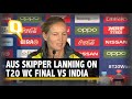 Aus Captain Meg Lanning on T20 World Cup Final vs India | The Quint