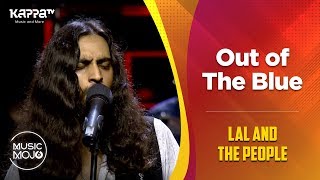 Out Of The Blue - Lal and the People - Music Mojo Season 6 - Kappa TV