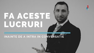 Fa aceste lucruri INAINTE a intra in conversatie cu cineva