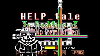 No Item / No Heal HELP_tale Xx_FrseshSans_xX Battle | Undertale Fan-Game |