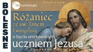 Różaniec Teobańkologia ze św. Janem Ewangelistą o byciu umiłowanym uczniem Jezusa 27.12 Piątek