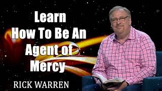Learn How To Be An Agent of Mercy with Rick Warren