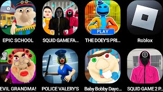 EPIC SCHOOL,SQUID GAME FAMILY,DOEY'S PRISON,Roblox,EVIL GRANDMA!,POLICE VALERY'S,Baby Bobby Daycare!