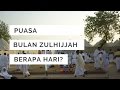 Puasa Bulan Zulhijjah Berapa Hari? | Amalan Sunat Bulan Zulhijjah