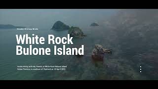 Ep.01: ดำน้ำกองหินขาว เกาะบุโหลน / Scuba diving at White Rock Bulone Island 10 April 2022