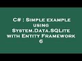 C# : Simple example using System.Data.SQLite with Entity Framework 6