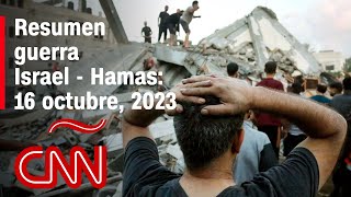 Resumen en video de la guerra Israel - Hamas: noticias del 16 de octubre de 2023