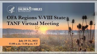 Day 1 & 2 – 2022 OFA Regions V-VIII State TANF Virtual Meeting: Working Together to Find Solutions