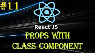 React Tutorial #11 | Props in React | Props with Class Component | Beginner to Advance Series