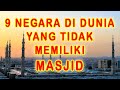 9 Negara di Dunia yang Tidak Ada Masjid || Harus ke Luar Negeri Untuk Beribadah di Masjid