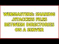 Webmasters: Sharing .htaccess files between directories on a server