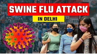 Swine flue: Swine Flue Attack in Delhi | Swine Flue
